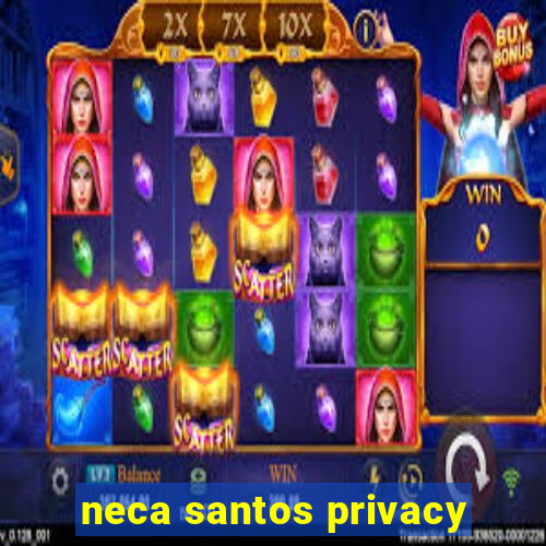 neca santos privacy